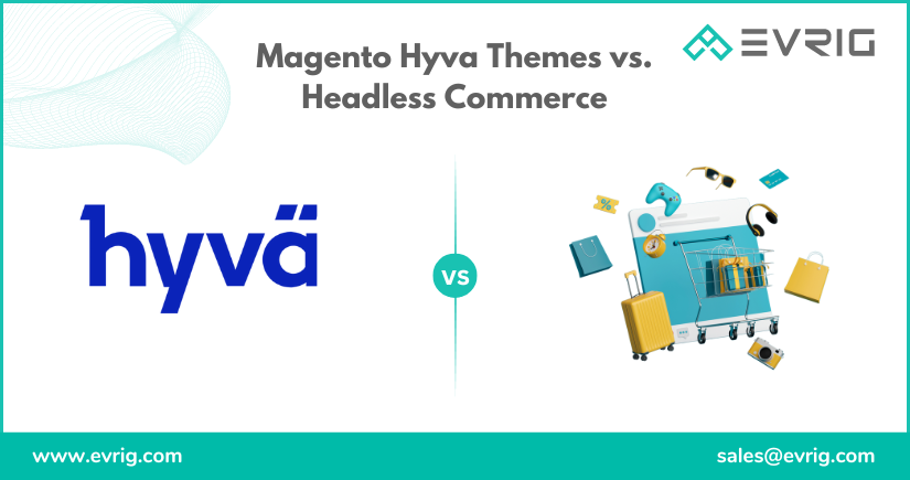 Discover the best fit for your Magento store: Hyva Themes or Headless Commerce.